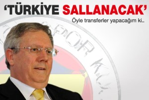 AZİZ YILDIRIM TRANSFERLERLE TÜRKİYE'Yİ SALLAYACAK
