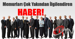 BÜTÜN MEMURLARI İLGİLENDİREN HABER  