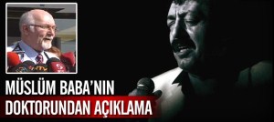 BABANIN SAĞLIK DURUMUNU DOKTORU AÇIKLADI