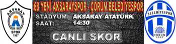 68 YENİ AKSARAYSPOR - ÇORUM BELEDİYESPOR