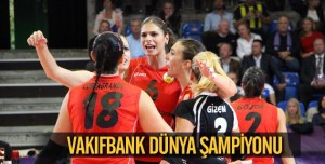VOLEYBOL'DA DÜNYA ŞAMPİYONUYUZ