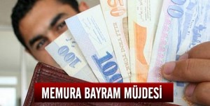 MÜJDE Memura bayramdan önce ödeme