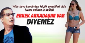 Mehmet Ali Erbil: Kızım erkek arkadaşım var diyemez