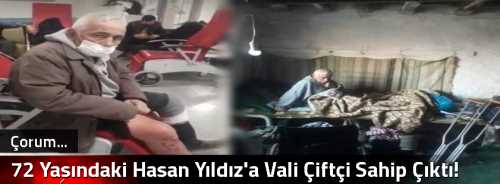 72 Yaşındaki Hasan Yıldız'a Vali Çiftçi Sahip Çıktı!
