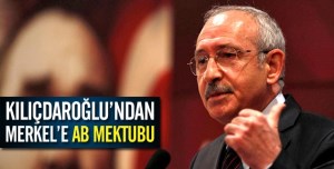 Kılıçdaroğlu, MERKEL'e  mektup yazdı