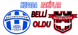 ÇORUM BELEDİYESPOR YARIN GAZİANTEP SPOR'LA  KUPA MAÇINDA KARŞI KARŞIYA