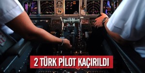Lübnan'da 2 Türk pilot kaçırıldı