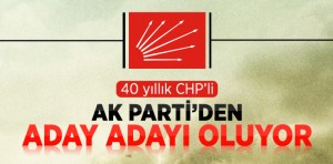 40 Yıllık CHP'li Başkan AK Parti'den Aday Adayı Oluyor