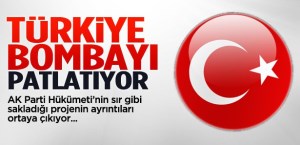 Türkiye bu  bombayı patlatıyor !..