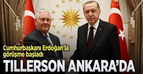ABD Dışişleri Bakanı Tillerson Ankara'da