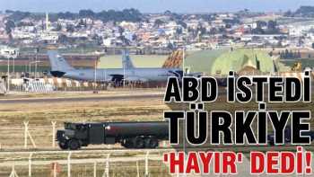 ABD istedi Türkiye buna 'hayır' dedi