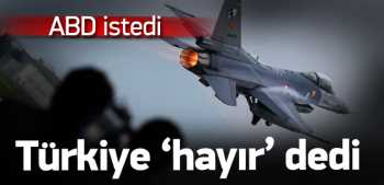 ABD koordinat istedi, Türkiye 'hayır olmaz" dedi