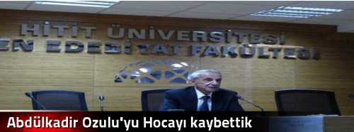Abdülkadir Ozulu'yu Hocayı kaybettik