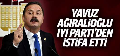 Ağıralioğlu İyi Parti'den istifa etti