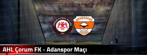 AHL Çorum FK - Adanspor Maçı 