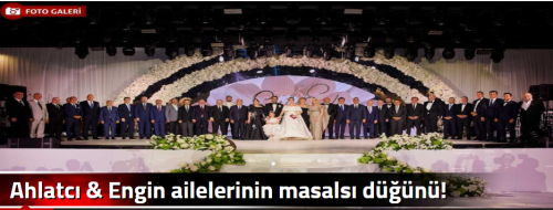 Ahlatcı & Engin ailelerinin masalsı düğünü!