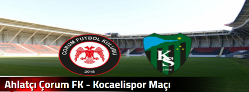 Ahlatçı Çorum FK - Kocaelispor Maçı 