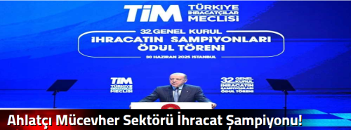 Ahlatçı Mücevher Sektörü İhracat Şampiyonu!