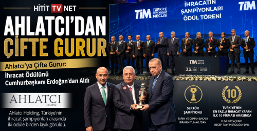 Ahlatcı’ya Çifte Gurur:İhracat Ödülünü Cumhurbaşkanı Erdoğan’dan Aldı
