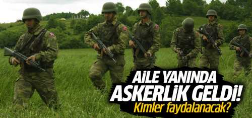 Aile yanında askerlik geldi!