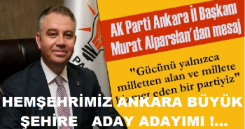 AK PARTİ ANKARA İL BAŞKANI HEMŞEHRİMİZ TEMAYÜLDE ÇIKAN İSİM 