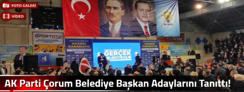 AK Parti Çorum Belediye Başkan Adaylarını Tanıttı!