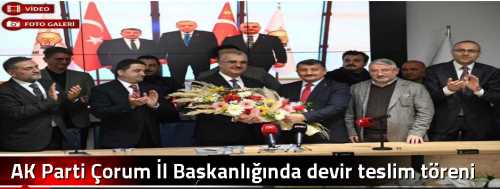 AK Parti Çorum İl Başkanlığında devir teslim töreni