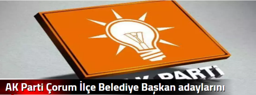 AK Parti Çorum İlçe Belediye Başkan adaylarını tanıtacak!