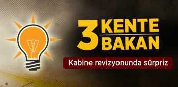 AK Parti'de 3 Bakan 3 Şehir'e Aday Oluyor