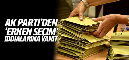 AK Parti'den 'erken seçim' iddialarına cevap