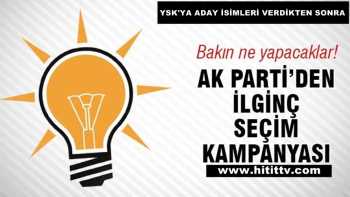 AK PARTİ'DEN İLGİNÇ SEÇİM KAMPANYASI