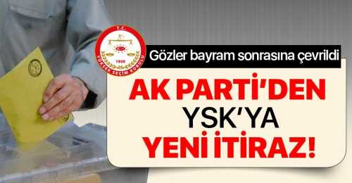 AK Parti'den YSK'ya seçim kurulu itirazı