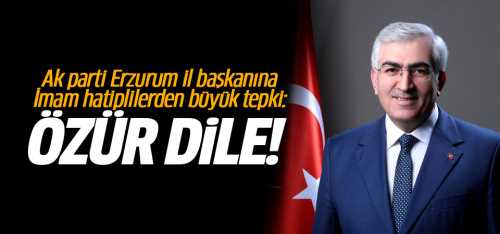 Ak parti Erzurum il başkanına İHL'lerden büyük tepki!