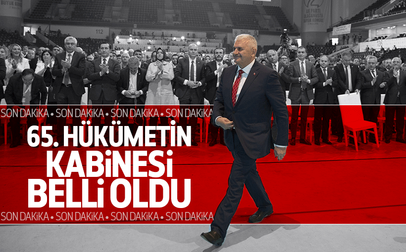 AK Parti Genel Başkanı Binali Yıldırım, yeni Bakanlar Kurulu listesi
