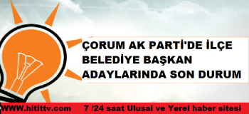 AK PARTİ İLÇE BELEDİYE BAŞKAN  ADAYLARI  HENÜZ AÇIKLANMADI