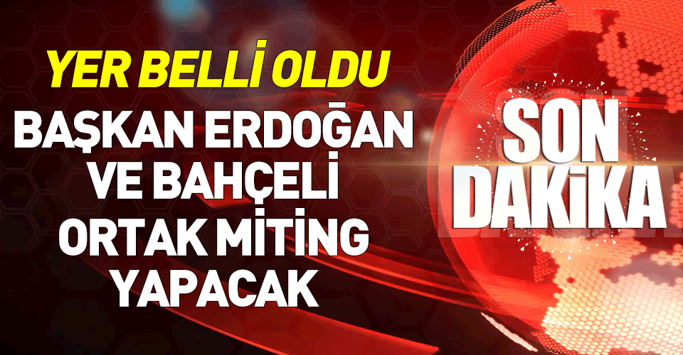 Ak Parti MHP Ankara'da ortak miting yapacak