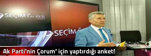 Ak Parti'nin Çorum' için yaptırdığı anket!