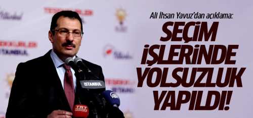 Ak Parti Seçim işlerinde yolsuzluk yapıldı 