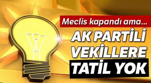 AK Partili vekiller kendi seçim bölgelerinin raporunu tutacak