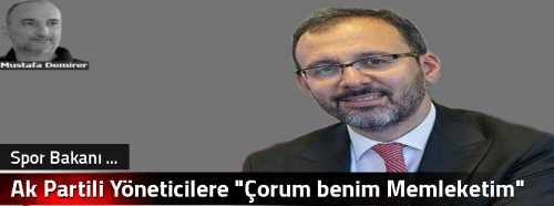 Ak Partili Yöneticilere "Çorum benim Memleketim" dedi 