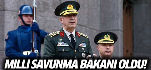 Akar,Milli Savunma Bakanı oldu