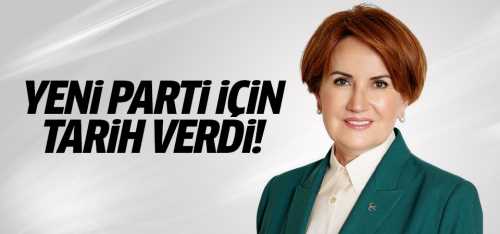 Akşener yeni parti için tarih verdi!