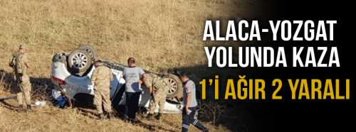 Alaca-Yozgat Yolunda Kaza 1'i Ağır 2 Yaralı 