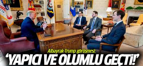 Albayrak-Trump görüşmesi olumlu geçti