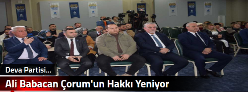 Ali Babacan  Çorum'un Hakkı Yeniyor