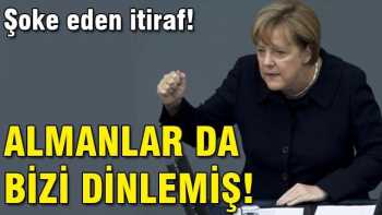 ALMANLAR AÇIK AÇIK İTİRAF ETTİLER