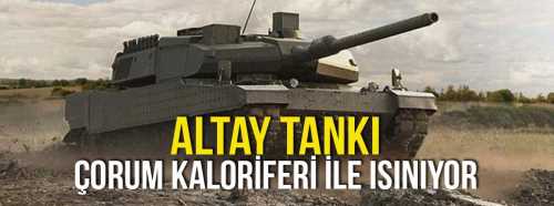 Altay Tankının Kaloriferi Çorum'dan