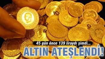 ALTININ FİYATI  ATEŞLENDİ