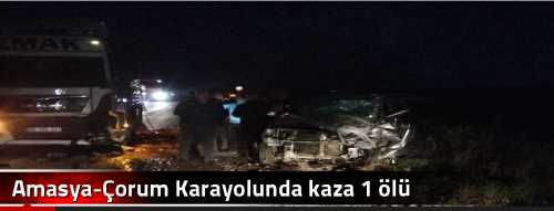 Amasya-Çorum Karayolunda kaza 1 ölü
