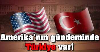 Amerika'nın gündeminde Türkiye konuşuluyor